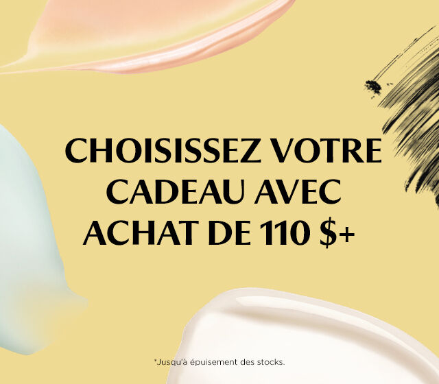 Choisissez votre cadeau avec achat de $110+