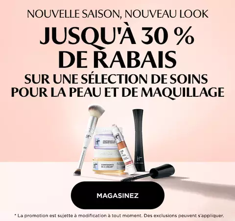 NOUVELLE SAISON, NOUVEAU LOOK! JUSQU’A 30 % DE RABAIS SUR UNE SELECTION DE SOINS ET DE MAQUILLAGE