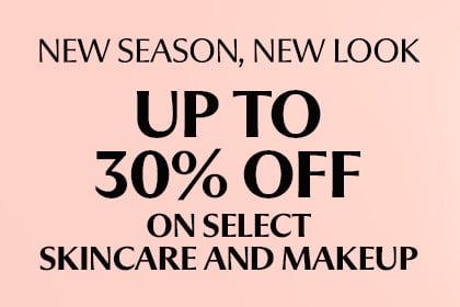 UP TO 30% OFF SELECT SKINCARE AND MAKEUP